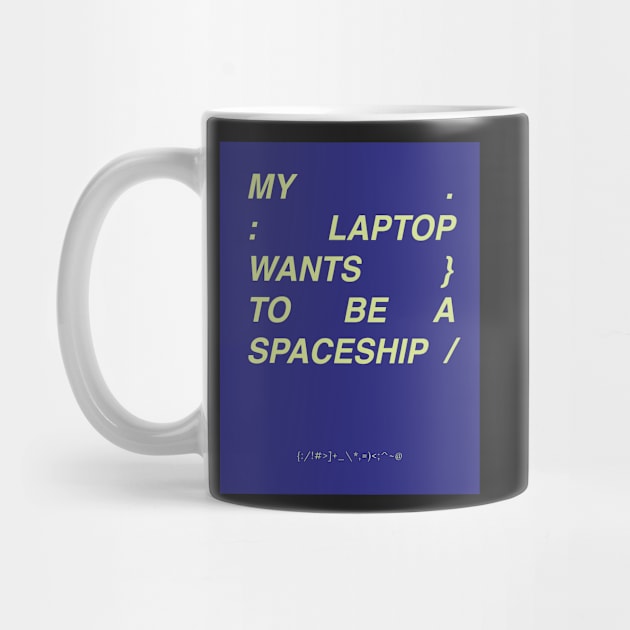 My laptop wants to be a spaceship by MyAwesomeBubble